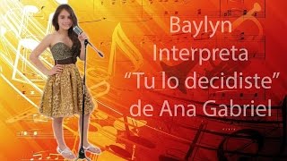 Baylyn Tamayo Interpreta quotTu Lo Decidistequot de Ana Gabriel [upl. by Anayra]