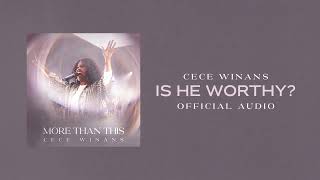 CeCe Winans  Is He Worthy Official Audio [upl. by Baynebridge]