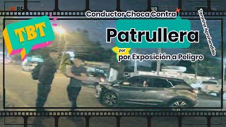 Conductor Choca Contra Patrullera y Termina Aprehendido por Exposición a Peligro [upl. by Gunning]