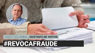 El RevocaFraude por Gustavo de Hoyos  Video Columna [upl. by Odilia]