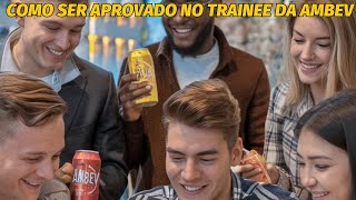 TRAINEE AMBEV 85K de Salário Dicas QUENTES para APROVAÇÃO [upl. by Liana874]