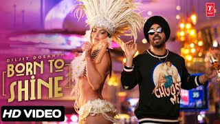 Diljit Dosanjh Born To Shine Official Music Video GOAT Ho pakki saddi ek aa pechhan patlo Ci [upl. by Ennairoc]