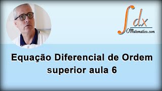 Grings  Equação Diferencial de ordem superior  Aula 6 [upl. by Alyakcim]