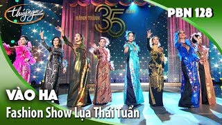 PBN 128  Vào Hạ  Fashion Show Áo Dài Lụa Thái Tuấn [upl. by Addia786]