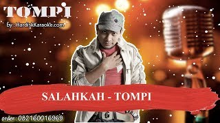 SALAHKAH TOMPI Karaoke [upl. by Truda]