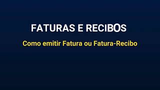 Faturas e Recibos  Como emitir Fatura ou FaturaRecibo [upl. by Ellatsirhc170]