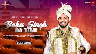 New Masih Song  Baku Singh Da Viah Official Wedding Song  Bakhsheesh Masih [upl. by Persse]