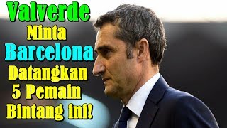 MENGEJUTKAN Ernesto Valverde Minta Barcelona Datangkan 5 Pemain Bintang Ini [upl. by Udella]