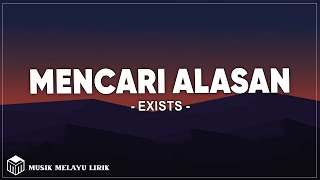 Exist  Mencari Alasan Lirik Lagu [upl. by Blanc]