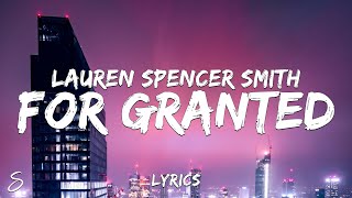 Lauren Spencer Smith  For Granted Lyrics [upl. by Ahteral299]