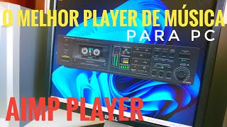 O MELHOR PLAYER DE MÚSICA PRA PC AIMP PLAYER [upl. by Marabelle803]