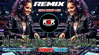 Main Tujhse Aise Milun Unique Style edm   Circuit dj R2R Music [upl. by Clayson]