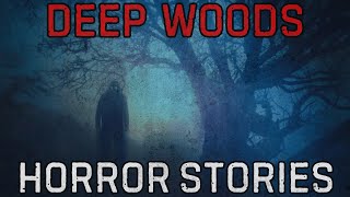 21 Disturbingly Strange Deep Woods Horror Stories [upl. by Acalia310]