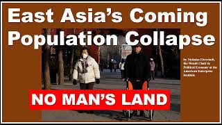 East Asia’s Coming Population Collapse And How It Will Reshape World Politics [upl. by Niran386]