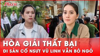 Không tìm được tiếng nói chung Phiên hòa giải di sản của cố NSƯT Vũ Linh vẫn chưa thể kết luận [upl. by Ludovika197]