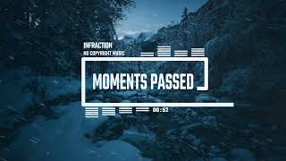 Cinematic Documentary Chill by Infraction No Copyright Music  Moments Passed [upl. by Banna]