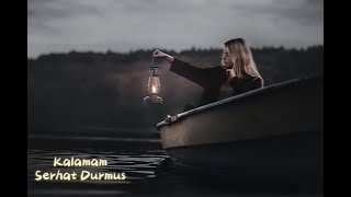 Serhat Durmus  Kalamam  SlowedReverb lofi New Released [upl. by Aicxela]