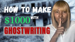 How To Make 1000 with Ghostwriting Learn how to use this Highincome Skill to earn from Home [upl. by Aicats]