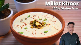 Millet Kheer  मिलेट खीर   Millet Recipes  How to Make Millet Kheer  Chef Sahajan [upl. by Linnette544]