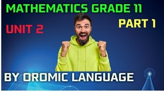 Mathematics Grade 11 unit 2 afaan Oromo part 1 [upl. by Etac]