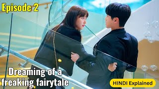 Ep 2  Dreaming of a Freaking Fairytale kdrama explained in hindi  Latest kdrama explained [upl. by Akerdal267]