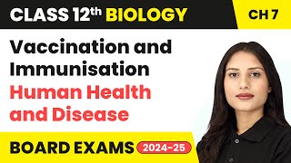 Vaccination and Immunisation  Human Health and Disease  Class 12 Biology Chapter 7  CBSE 202425 [upl. by Amleht]