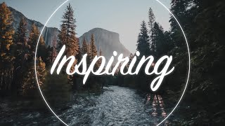 Uplifting and Inspiring Background Music For Videos  Mix [upl. by Kreiker]