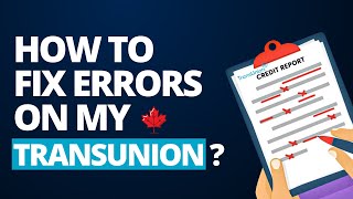 How to fix errors on my credit report TransUnion Canada [upl. by Crispen]