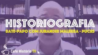 Historiografia  Batepapo com Jurandir Malerba PUCRS [upl. by Ardelia911]