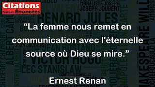 La femme nous remet en communication avec léternelle source où Dieu se mire  Ernest Renan [upl. by Yllrebmik827]