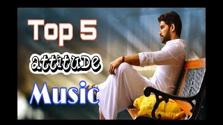 Top 5 Attitude Music  BGMs [upl. by Mudenihc477]