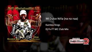 KUMBIA KINGS Mi Dulce Niña Dj Fx FT MC Club Mix [upl. by Ennyl971]