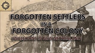 Walloons in New Netherland Forgotten Settlers in a Forgotten Colony [upl. by Avram]