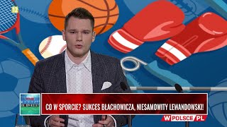 CO W SPORCIE LEWANDOWSKI I BŁACHOWICZ Z SUKCESAMI [upl. by Guildroy588]