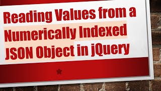 Reading Values from a Numerically Indexed JSON Object in jQuery [upl. by Anorahs491]