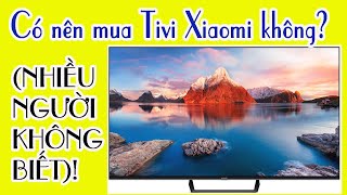 Có nên mua Tivi Xiaomi không Tivi Xiaomi có thực sự To mà RẺ nhiều người nhầm [upl. by Ydarb463]