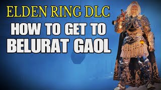 ELDEN RING DLC  How to get to Belurat Gaol [upl. by Oicor641]