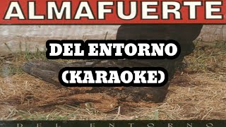 Almafuerte  Del Entorno Karaoke [upl. by Reedy]