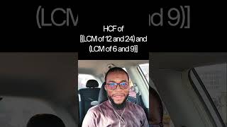 What is the HCF ofLCM of 12 and 24 and LCM of 6 and 9 [upl. by Heymann989]