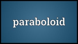 Paraboloid Meaning [upl. by Shrier]