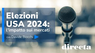 Elezioni USA 2024 limpatto sui mercati con Davide Biocchi [upl. by Eremehc]