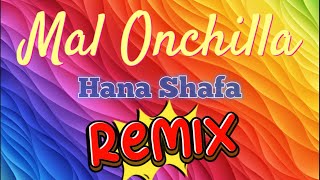 Mal Onchilla  Hana Shafa DJ Remix [upl. by Dnomal]