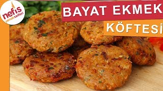 Bayat Ekmek Köftesi Nasıl Yapılır En Lezzetli Tarif  Nefis Yemek Tarifleri [upl. by Ecila351]