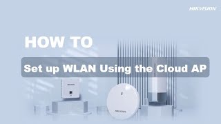 How To Set up WLAN Using the Hikvision Cloud AP [upl. by Barkley417]