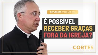 As pessoas recebem graças por causa da Igreja  Cortes das Reflexões Catequéticas [upl. by Pulchia140]