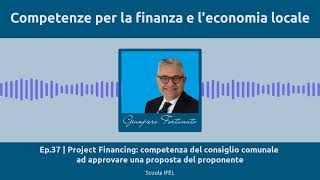 Ep37  Project Financingcompetenza del consiglio comunale ad approvare una proposta del proponente [upl. by Kathrine]