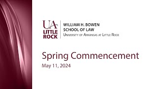 William H Bowen School of Law Spring 2024 Commencement [upl. by Chapnick43]