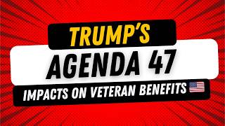 Understanding Donald Trumps Agenda 47 What It Means for Veterans [upl. by Sharl72]