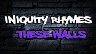 RAP ♪ These Walls  Iniquity Rhymes [upl. by Poll]