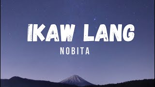 Ikaw Lang by NOBITA Lyrics [upl. by Lyrred]